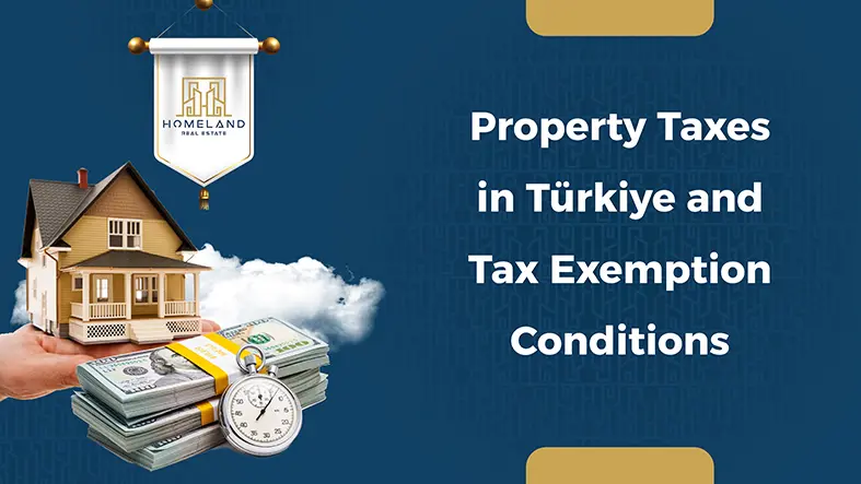Property Taxes in Türkiye and Tax Exemption Conditions